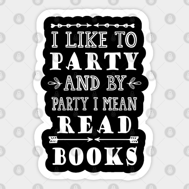 I Like to Party and by Party I Mean Read Books Sticker by kirayuwi